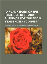 Annual report of the State Engineer and Surveyor for the fiscal year ending Volume 1,1150770287,9781150770289