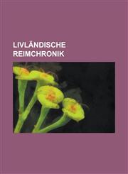 Livlandische Reimchronik,123488030X,9781234880309