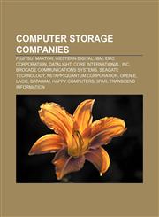 Computer storage companies Fujitsu, Maxtor, Western Digital, IBM, EMC Corporation, Datalight, Core International, Inc,1155697901,9781155697901