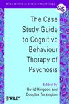 The Case Study Guide to Cognitive Behaviour Therapy of Psychosis,0471498610,9780471498612
