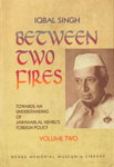 Between Two Fires Towards an Understanding of Jawaharlal Nehru's Foreign Policy Vol. 2 1st Published,812501585X,9788125015857