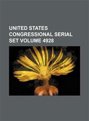 United States Congressional serial set Volume 4928,1130816958,9781130816952