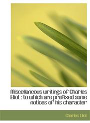 Miscellaneous writings of Charles Eliot to which are prefixed some notices of his character,1115948490,9781115948494