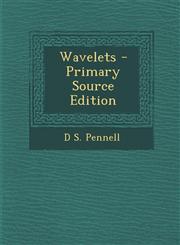 Wavelets - Primary Source Edition,1294745158,9781294745150