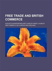 Free trade and British commerce,115134978X,9781151349781
