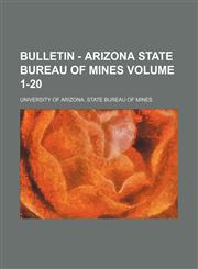 Bulletin - Arizona State Bureau of Mines Volume 1-20,1130645355,9781130645354