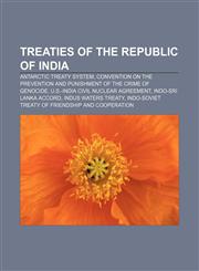 Treaties of the Republic of India Antarctic Treaty System, Convention on the Prevention and Punishment of the Crime of Genocide,1233090038,9781233090037