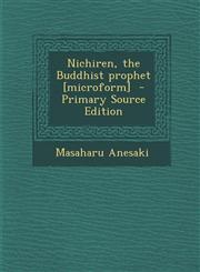 Nichiren, the Buddhist Prophet [Microform] - Primary Source Edition,1294773097,9781294773092