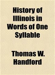 History of Illinois in Words of One Syllable,1152948741,9781152948747