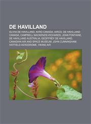 De Havilland Olivia de Havilland, Avro Canada, Airco, De Havilland Canada, Campbell MacKenzie-Richards, Joan Fontaine, De Havilland Australia,1156438225,9781156438220