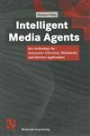 Intelligent Media Agents Key Technology for Interactive Television, Multimedia and Internet Applications,3528057068,9783528057060