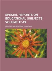 Special Reports on Educational Subjects Volume 17-19,1236940032,9781236940032