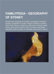Familypedia - Geography of Sydney Botany Bay, Regions of Sydney, Suburbs of Sydney, Sydney geography stubs, Sydney Harbour, Botany, New South Wales, Cronulla, New South Wales, Sans Souci, New South Wales, Port Jackson, Northern Suburbs, North Shore, St G,1234855828,9781234855826