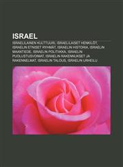 Israel Israelilainen kulttuuri, Israelilaiset henkilöt, Israelin etniset ryhmät, Israelin historia, Israelin maantiede, Israelin politiikka,123187676X,9781231876763