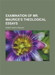 Examination of Mr. Maurice's Theological Essays,1152853872,9781152853874