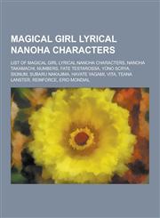 Magical Girl Lyrical Nanoha Characters List of Magical Girl Lyrical Nanoha Characters, Nanoha Takamachi, Numbers, Fate Testarossa, y No Scrya, Signum,1230496505,9781230496504