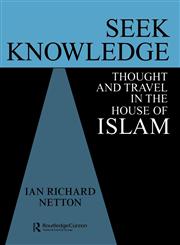 Seek Knowledge Thought and Travel in the House of Islam,070070339X,9780700703395