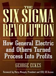 The Six Sigma Revolution How General Electric and Others Turned Process Into Profits,047138822X,9780471388227