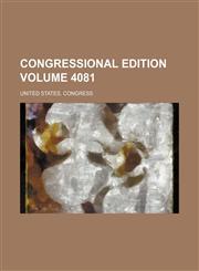 Congressional edition Volume 4081,1236476956,9781236476951