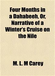 Four Months in a Dahabëéh, Or, Narrative of a Winter's Cruise on the Nile,1152535781,9781152535787