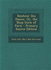 Bonheur Des Dames, Or, the Shop Girls of Paris - Primary Source Edition,1294878670,9781294878674