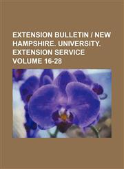 Extension bulletin | New Hampshire. University. Extension Service Volume 16-28,1130432181,9781130432183