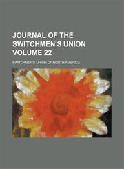 Journal of the Switchmen's Union Volume 22,1234045540,9781234045548