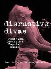 Disruptive Divas Feminism, Identity and Popular Music,0815335547,9780815335542