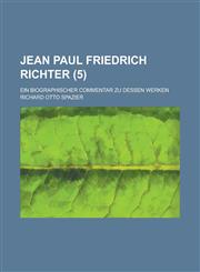 Jean Paul Friedrich Richter; Ein Biographischer Commentar Zu Dessen Werken (5),1234358042,9781234358044