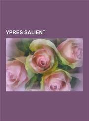 Ypres Salient Second Battle of Passchendaele, Battle of Messines, Second Battle of Ypres, Battle of Mont Sorrel, Wipers Times, First,1230594442,9781230594446