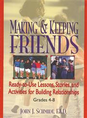 Making & Keeping Friends: Ready-to-Use Lessons, Stories, and Activities for Building Relationships, Grades 4-8,0787966266,9780787966263
