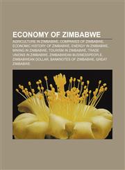 Economy of Zimbabwe Agriculture in Zimbabwe, Companies of Zimbabwe, Economic history of Zimbabwe, Energy in Zimbabwe, Mining in Zimbabwe,1156448654,9781156448656