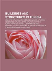 Buildings and structures in Tunisia Airports in Tunisia, Archaeological sites in Tunisia, Cemeteries in Tunisia, Dams in Tunisia,1157082718,9781157082712