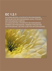 EC 1.2.1 Glyceraldehyde 3-phosphate dehydrogenase, Acetaldehyde dehydrogenase, ALDH2, Pyruvate dehydrogenase complex,1156239486,9781156239483