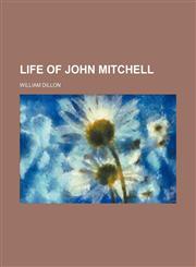 Life of John Mitchell (Volume 1),1150875534,9781150875533