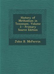 History of Methodism in Tennessee, Volume 3 - Primary Source Edition,1293610585,9781293610589