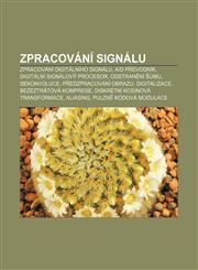 Zpracování signálu Zpracování digitálního signálu, A|D převodník, Digitální signálový procesor, Odstranění šumu, Dekonvoluce,1232867640,9781232867647