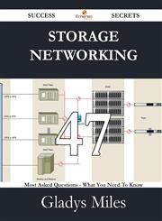 Storage Networking 47 Success Secrets - 47 Most Asked Questions on Storage Networking - What You Need to Know,1488531269,9781488531262