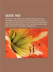 Quốc hội Quốc hội theo quốc gia, Tòa nhà quốc hội, Palais Bourbon, Quốc hội Hoa Kỳ, Ủy ban Thường vụ Quốc hội,1233879812,9781233879816