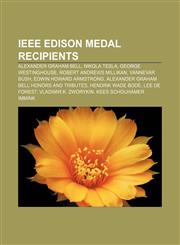 IEEE Edison Medal recipients Alexander Graham Bell, Nikola Tesla, George Westinghouse, Robert Andrews Millikan, Vannevar Bush,1155810872,9781155810874