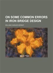 On some common errors in iron bridge design,1154538710,9781154538717
