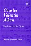 Charles Valentin Alkan His Life and His Music,184014260X,9781840142600