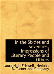 In the Sixties and Seventies, Impressions of Literary People and Others,1140216317,9781140216315
