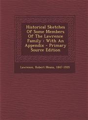 Historical Sketches of Some Members of the Lawrence Family With an Appendix - Primary Source Edition,1293726974,9781293726976