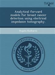 Analytical forward models for breast cancer detection using electrical impedance tomography.,1243679883,9781243679888