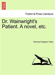 Dr. Wainwright's Patient. A novel, etc.,1241368481,9781241368487