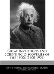 Great Inventions and Scientific Discoveries of the 1900s (1900-1909),1170680607,9781170680605