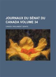 Journaux Du Senat Du Canada Volume 34,1154309010,9781154309010