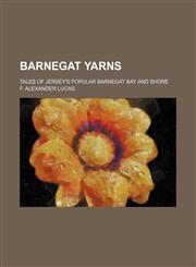 Barnegat Yarns; Tales of Jersey's Popular Barnegat Bay and Shore,1459095464,9781459095465