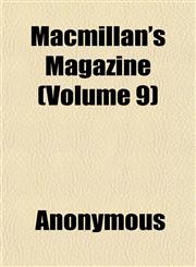 Macmillan's Magazine (Volume 9),115239715X,9781152397156